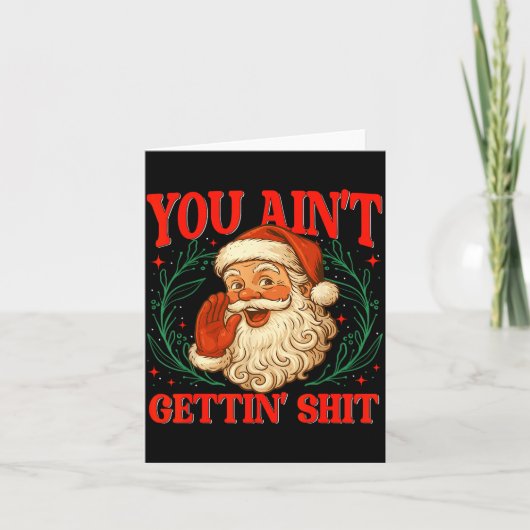 Carte Retro You Ain't Getting Funny Santa Christmas Humo (Devant)