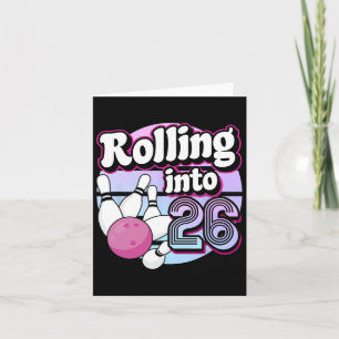 Carte Rolling Into 26 Bowling 26th Birthday 1