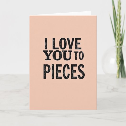 Carte Romantic I Love You To Pieces Card (Devant)