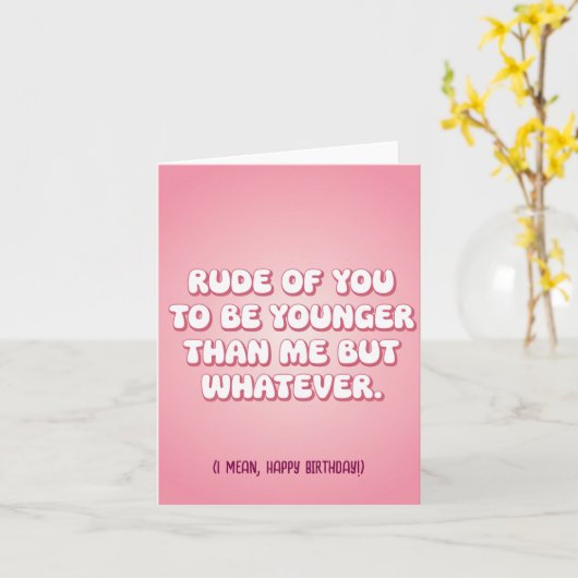 Carte Rude De Toi D'Être Plus Jeune Que Moi, Mais Peu Im (Fleur jaune)