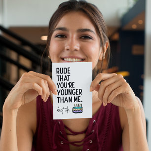 Carte Rude Que tu es plus jeune que moi Anniversaire Sna