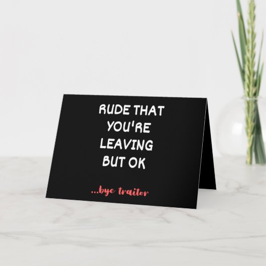 Carte Rude Que tu pars, Bonne Chance Trouver Mieux (Devant)