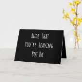 Carte Rude That You're Leaving But Ok (Fleur jaune)
