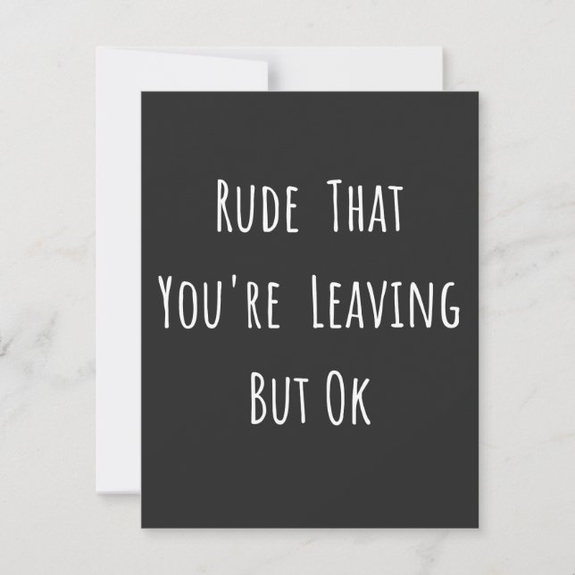 Carte Rude That You're Leaving But Ok (Devant)