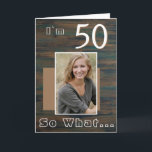 Carte Rustic Dark Wood Inspirationnal 50th Birthday<br><div class="desc">50 Donc Rustic Dark Wood a inspiré 50e Birthday Photo Card. It comes with an quota d'inspiration I'm 50 So What on a rustic dark wood texture background and is perfect for a person with a sense of humour. You can change the age and personalize it with your photo.</div>