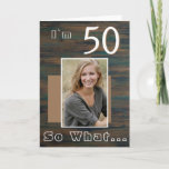 Carte Rustic Dark Wood Inspirationnal 50th Birthday<br><div class="desc">50 Donc Rustic Dark Wood a inspiré 50e Birthday Photo Card. It comes with an quota d'inspiration I'm 50 So What on a rustic dark wood texture background and is perfect for a person with a sense of humour. You can change the age and personalize it with your photo.</div>