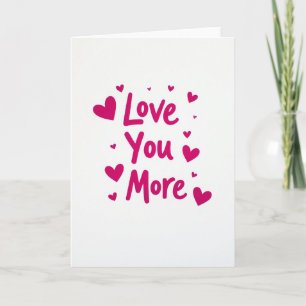 Carte Saint-Valentin Love You More