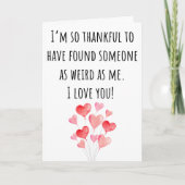 Carte Saint-Valentin Rigolo Aussi Bizarre Que Moi Plié (Devant)