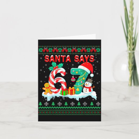 Carte Santa Says 67 Christmas Ugly Sweater 6 7 Six Seven (Devant)