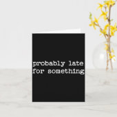 Carte Sarcastic Quote Saying Gift Probably Late For Soin (Fleur jaune)