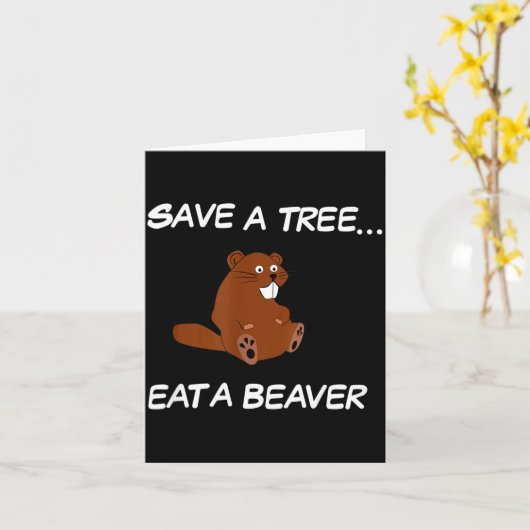 Carte Save A Tree Eat A Beaver _ Funny Quote Tee (Fleur jaune)