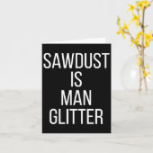 Carte Sawdust Is Man Glitter Funny Mens Dad (Fleur jaune)