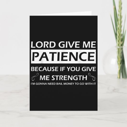 Carte Seigneur donne-moi de la patience parce que si tu (Devant)