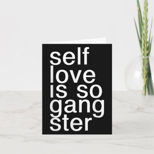 Carte Self Love Is So Gangster Funny Saying (Devant)