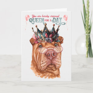 Carte Shar Pei Queen pour une journée Anniversaire drôle