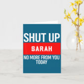 Carte Shut Up Sarah No More From You Today Sarah  (Fleur jaune)