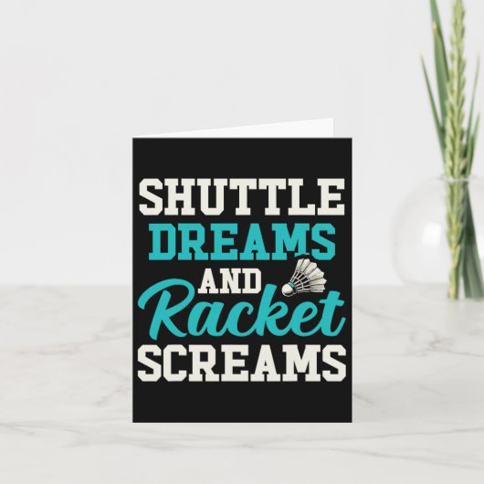 Carte Shuttle Dreams Et Racket Screams Drôle Badminton (Devant)