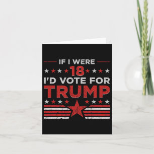 Carte Si j'avais 18 ans je voterais pour Trump Drôle Pro