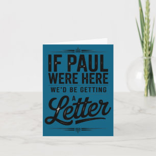 Carte Si Paul était là, il recevrait une lettre drôle ch