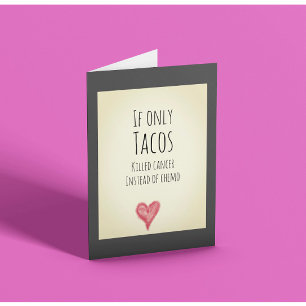 Carte Si seulement les tacos tuaient le cancer au lieu d