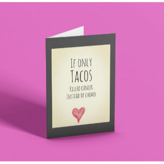 Carte Si seulement les tacos tuaient le cancer au lieu d