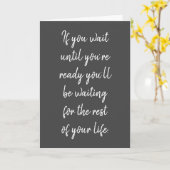 Carte Si vous attendez jusqu’à ce que vous soyez prêt ca (Fleur jaune)