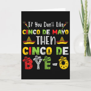 Carte Si vous n'aimez pas Cinco De Mayo alors Cinco De A