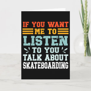 Carte Si vous voulez que je vous écoute parler de skateb
