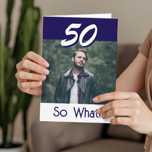 Carte Simple 50 Et alors 50e anniversaire drôle Photo