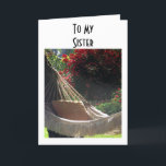 CARTE SISTER-HAMMOCK DIT-RELAX, PROFITER/HEUREUX ANNIVER<br><div class="desc">SOEUR CET ANNIVERSAIRE HAMMOCK VEUT DIRE HEUREUX ANNIVERSAIRE ET DÉTENDRE ET PROFITER—FAITES VOTRE CHOSE SUR VOTRE JOUR!</div>