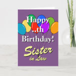 Carte Sister in law Birthday card with colored balloons<br><div class="desc">Sister in law Happy Birthday card with colored balloons. Personalizable age number. Colorful template design for for inlaws and other family members. Custom greeting cards for festive celebrations.</div>