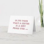 Carte Sister is Gift From Dieu, Birthday, red & white.<br><div class="desc">A white background featuring red and white text,  on this sweet,  funny,  birthday greeting for a sister or brother. My Funny Mind Greetings.</div>
