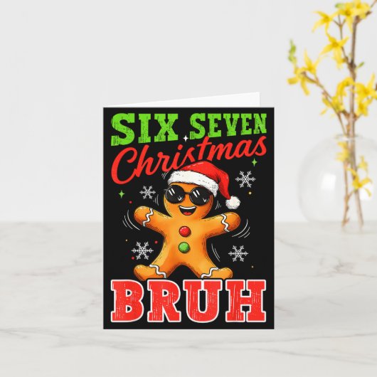 Carte Six Seven Christmas Bruh Funny Gingerbread 6 7 Xma (Fleur jaune)