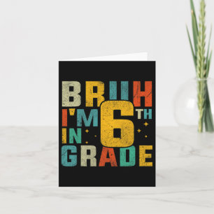 Carte Sixième année retour à l'école Bruh je suis en 6e