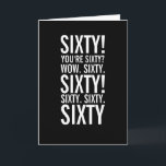 Carte Sixty Funny Getting Old Birthday Card<br><div class="desc">Unlike you,  saying that doesn't get old! Attention à ce que vous voyez ici,  alors que vous êtes en train de prendre le taureau par les cornes. Funny Happy Birthday card in black and white with bold,  typography contemporain.</div>