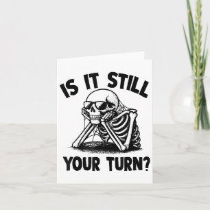 Carte Skeleton C'Est Toujours Votre Tour Drôle Citation