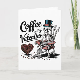 Carte Skeleton Coffee Is My Valentine Funny Coffee Drink