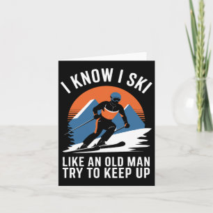 Carte Ski Je Sais Que Je Skie Comme Un Vieux Homme Essai
