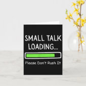 Carte Small Talk Loading Please Don't Rush It Funny Anti (Fleur jaune)