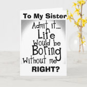 CARTE ***SOEUR*** VOUS SAVEZ QUE VOUS SERIEZ ENNUYÉ SANS (Fleur jaune)