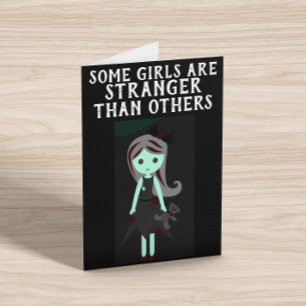 CARTE SOME GIRLS ARE STRANGER THAN OTHERS BIRTHDAY GOTH