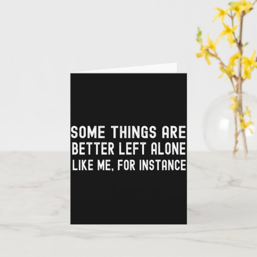 Carte Some Things Are Better Left Alone Like Me For Inst (Fleur jaune)