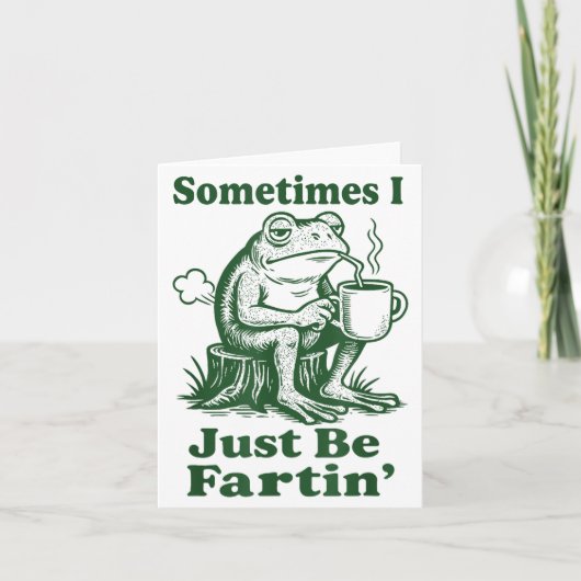 Carte Sometimes I Just Be Fartin' Frog  (Devant)
