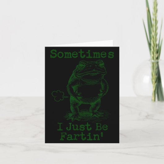 Carte Sometimes I Just Be Fartin’ Frog Funny Rude Silly  (Devant)
