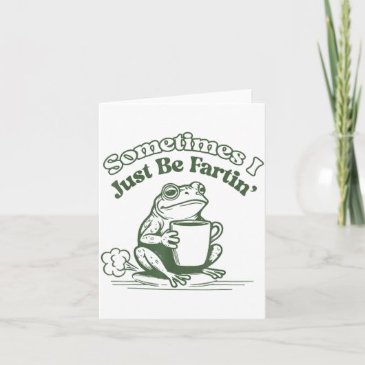 Carte Sometimes I Just Be Fartin' Frog Humor Men Woman  (Devant)