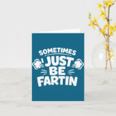 Carte Sometimes I Just Be Farting Funny Toilet Humor Quo (Fleur jaune)