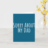 Carte Sorry About My Dad Funny Father Son Daughter Sayin (Fleur jaune)