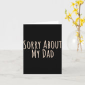 Carte Sorry About My Dad Funny Father Son Daughter Sayin (Fleur jaune)