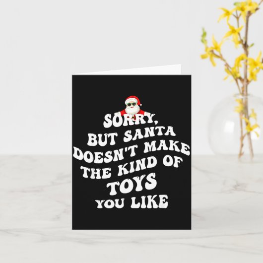 Carte Sorry But Santa Doesn't Make The Kind Of Toys You (Fleur jaune)