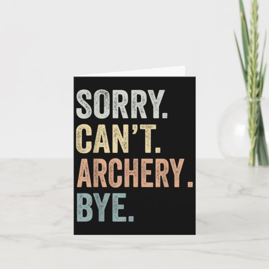 Carte Sorry Can't Archery Bye Funny Archery Lovers (Devant)